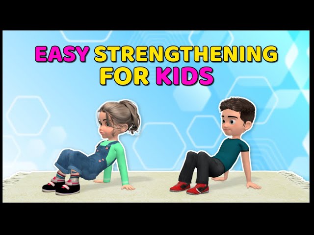 7 EASY STRENGTHENING EXERCISES FOR KIDS