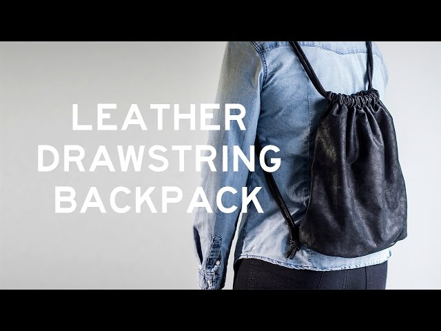 DIY Leather Drawstring Backpack (with a side seam zipper)