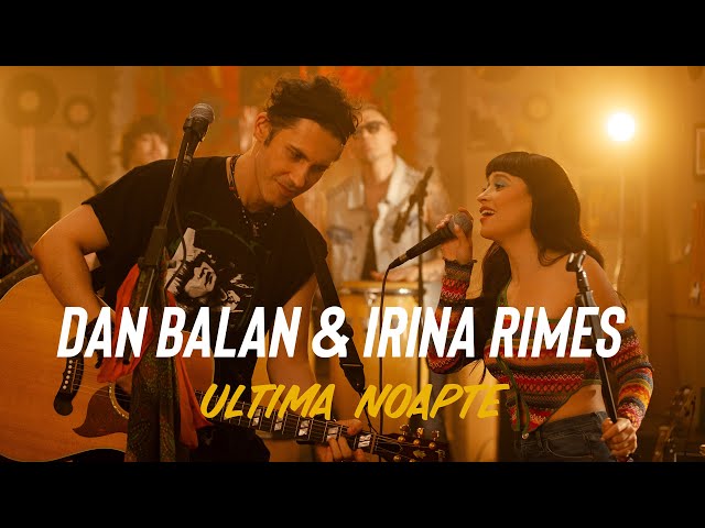 Dan Balan & Irina Rimes - Ultima Noapte | Official Music Video