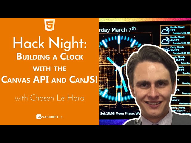 Hack Night! Building A Clock with Canvas API with Chasen LeHara | JavaScriptLA