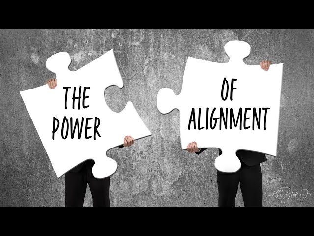 THE POWER OF ALIGNMENT