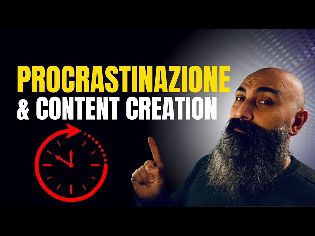 Content Creation & Procrastination: my advice for content creators
