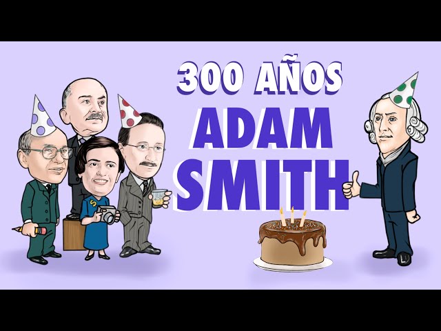 Adam Smith Cumple 300 Años - Sus principales aportes a la economía.
