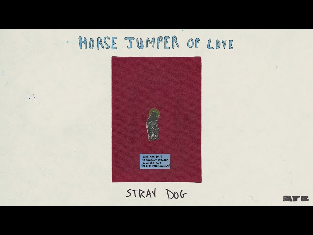 Horse Jumper of Love - "Stray Dog" (Official Audio)