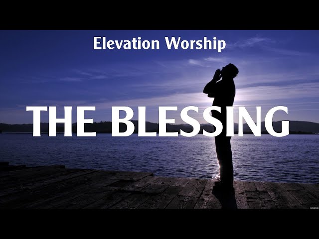 Elevation Worship - The Blessing (Lyrics) Zach Williams, Chris Tomlin, for KING & COUNTRY