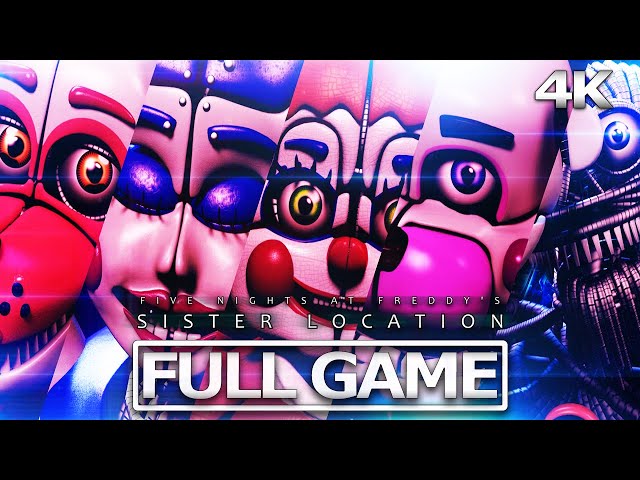 FIVE NIGHTS AT FREDDY'S SISTER LOCATION Full Gameplay Walkthrough / No Commentary 【FULL GAME】4K UHD