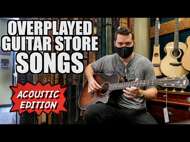 Overplayed Guitar Store Songs: ACOUSTIC EDITION