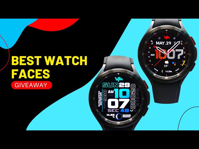 Giveaway - Best Watch Faces for Samsung Galaxy watch 4 series !