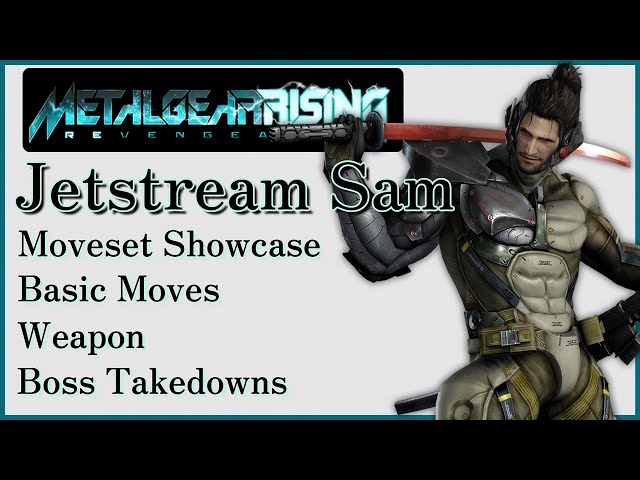 【Metal Gear Rising: Revengeance】Jetstream Sam Moveset Showcase