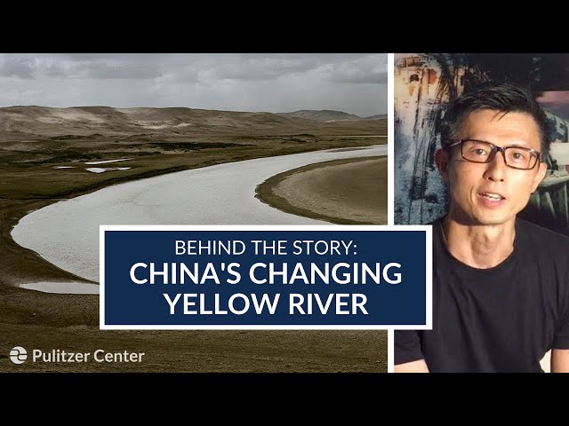 Behind the Story: China's Changing Yellow River