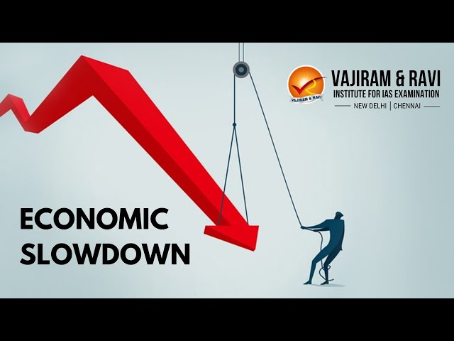 Economic Slowdown | Current Affairs for UPSC CSE | Vajiram & Ravi