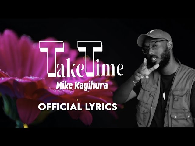 TAKE TIME _By_Mike_Kayihura/flyest music (Official lyrics video)