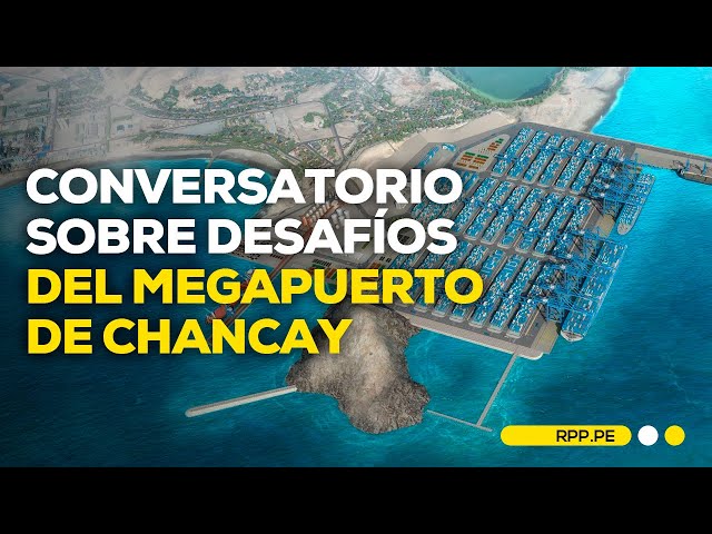 Conversatorio sobre desafíos y soluciones del Megapuerto de Chancay