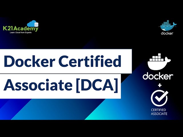Docker Certified Associate (DCA) | Everything You Need to Know | Docker Training | K21Academy