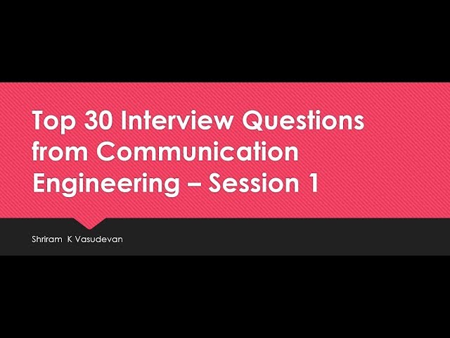 Top 30 Communication Engineering Interview Questions - Session 1