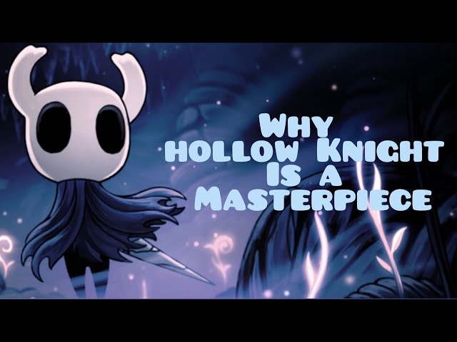 Why Hollow Knight is a Masterpiece
