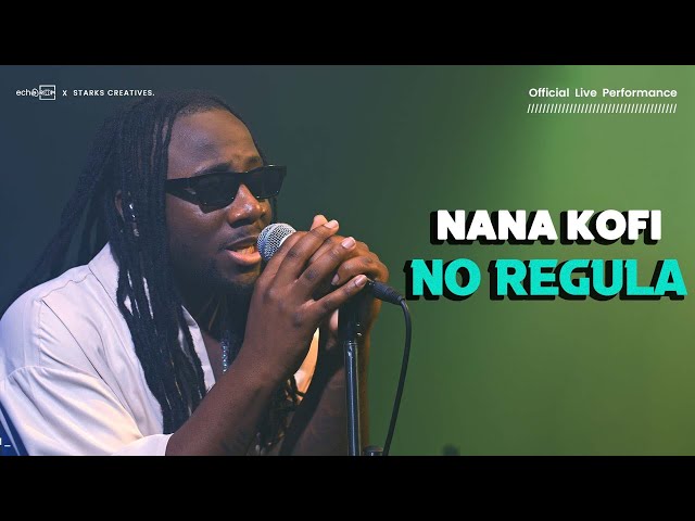 Nana Kofi - No Regula | Echooroom | Live Performance