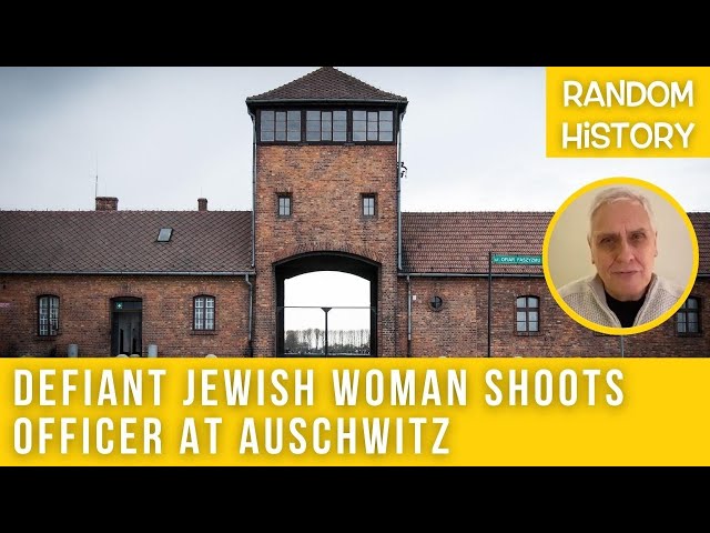 Defiant Jewish woman kills officer at Auschwitz
