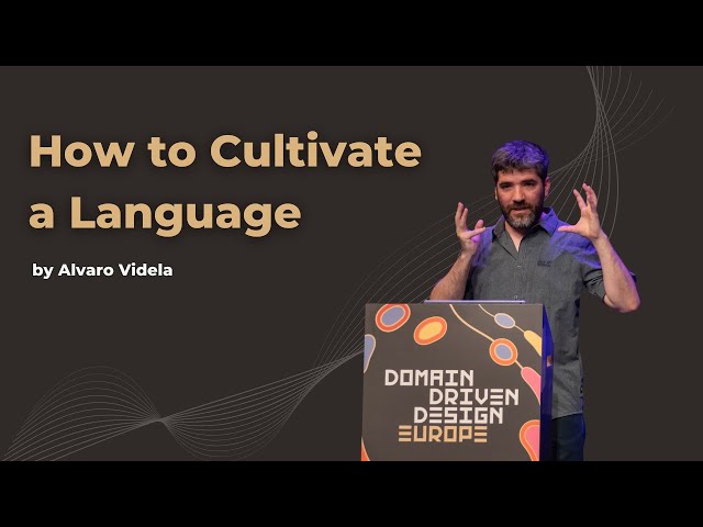 How to Cultivate a Language - Alvaro Videla - DDD Europe 2022