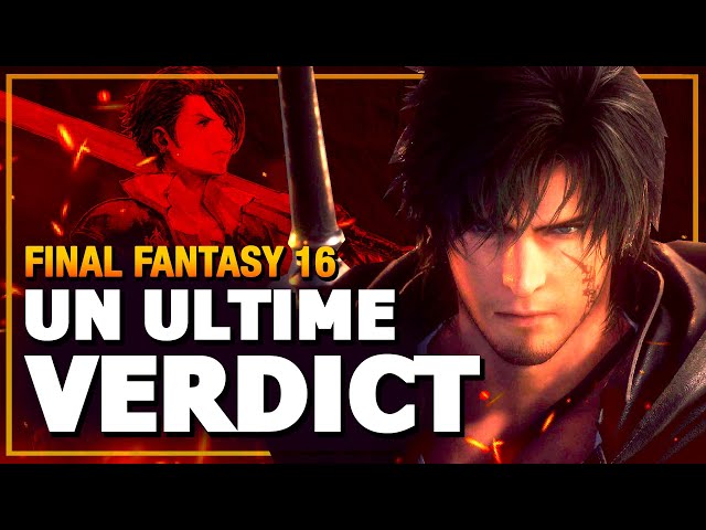 UN ULTIME VERDICT (sans spoil) | Final Fantasy XVI - GAMEPLAY FR