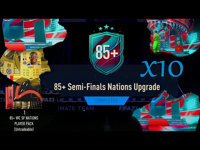 💥 X10 OPENING 85+ SEMI FINALS NATIONS UPGRADE SBC 💥 FIFA 23 💥