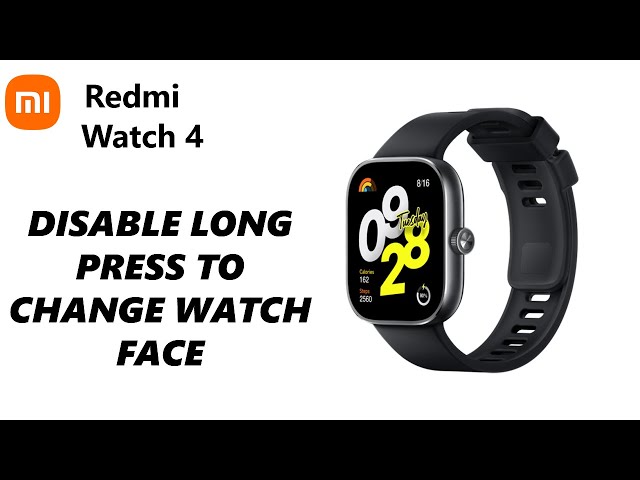 How To Disable 'Press & Hold' To Change Watch Face On Redmi Watch 4