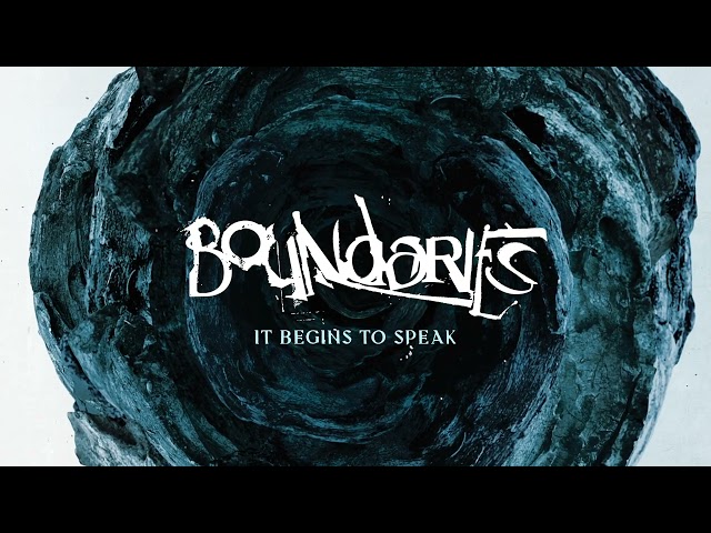 Boundaries - It Begins To Speak (Official Audio)