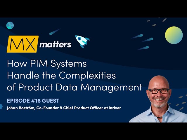 How PIM Systems Handle the Complexities of Product Data Management - MX Matters Episode #16