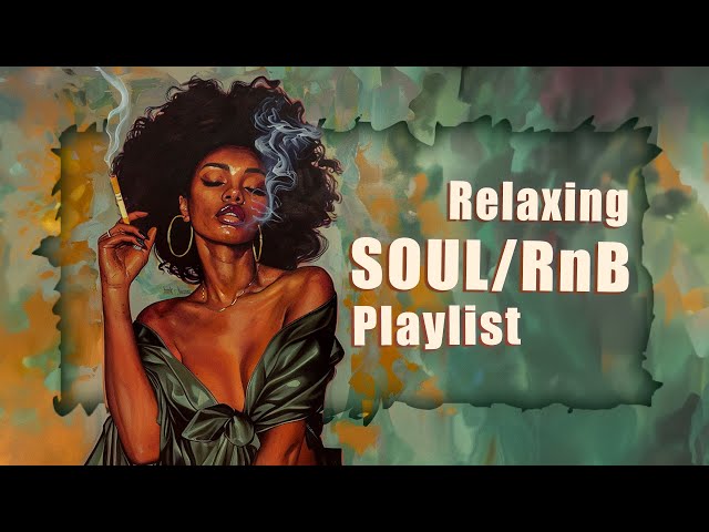 Relaxing soul/rnb mix - Songs for your weekend more perfect