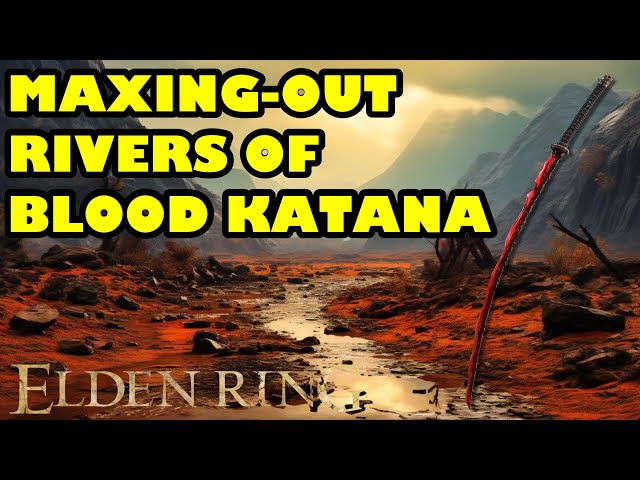 ELDEN RING: MAXING-OUT RIVERS OF BLOOD KATANA - WEAPON REVIEW