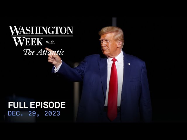 Washington Week with The Atlantic full episode, Dec. 29, 2023