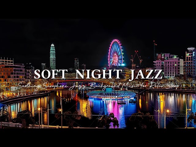 Soothing Saxophone Jazz Music ~ Calm Late Night Jazz ~ Soft Background Music for Relax, Sleep