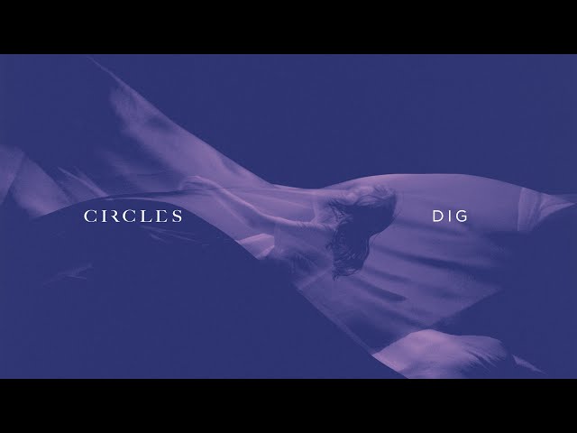 Circles - Dig (Official Video)