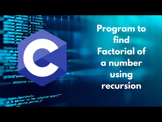 C Program to find factorial of a number using recursion