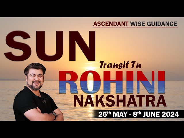 For All Ascendants | Sun transit in Rohini Nakshtra | 25 May - 8 June 2024 | Analysis by Punneit