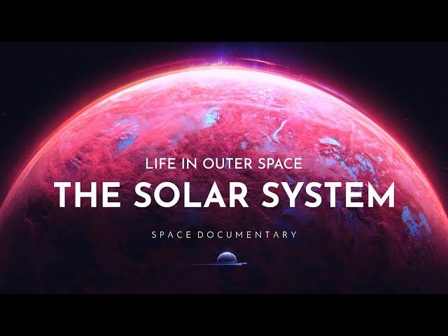 Life In Outer Space - The Solar System | Full Space Documentary