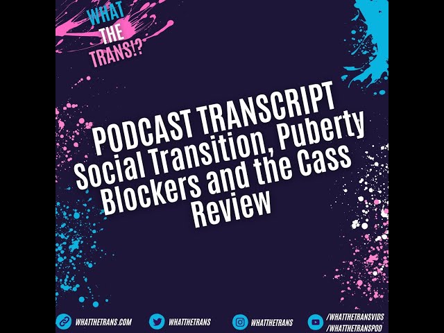 Social Transition, Puberty Blockers and the Cass Review (Cal Horton)