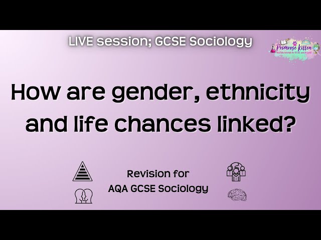 How are gender, ethnicity and life chances linked? - AQA GCSE Sociology | Live Revision Session
