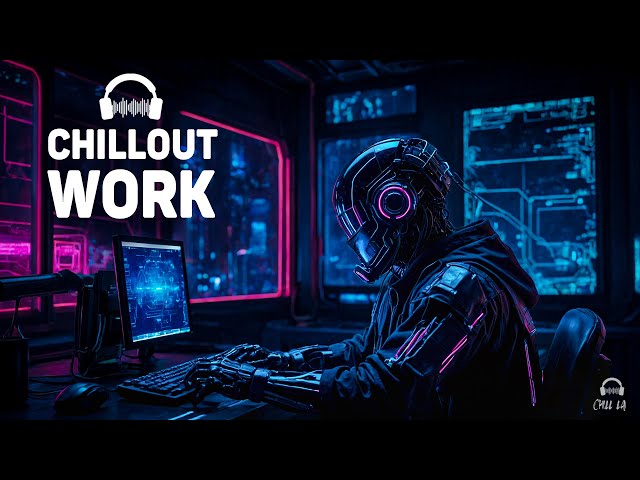 Chillout Music for Work — Programming, Hacking, Coding — Future Garage for Concentration