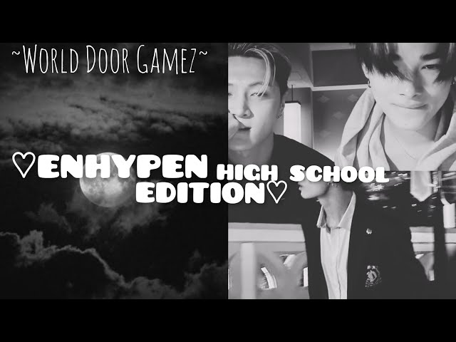 ENHYPEN DOOR GAME ~ HIGH SCHOOL EDITION