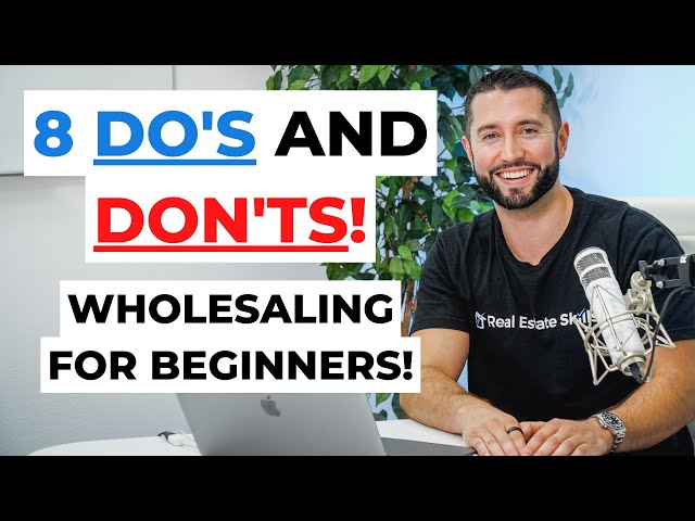 Wholesale Real Estate For Beginners: 8 DO'S & DON'TS!