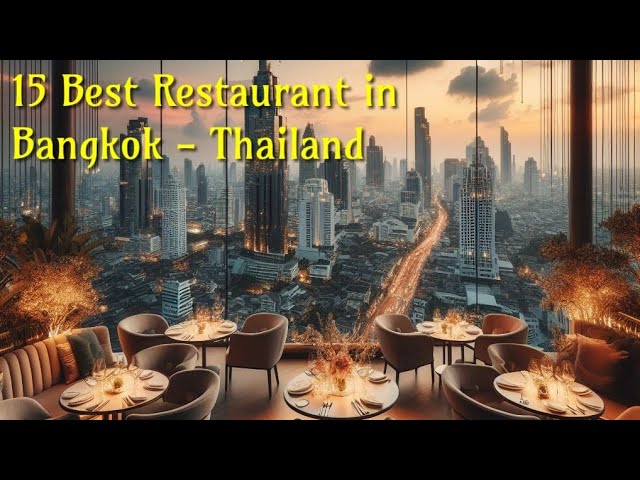 Top 15 Restaurant in Bangkok - Thailand