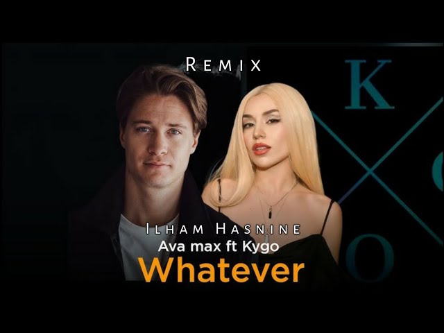 Kygo & Ava Max - Whatever (Ilham Hasnine Remix) @KygoMusic | @avamax