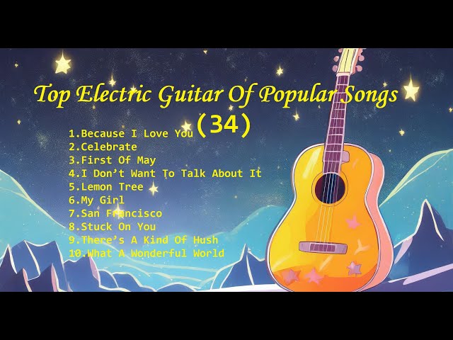 Romantic Guitar (34) -Classic Melody for happy Mood - Top Electric Guitar Of Popular Songs
