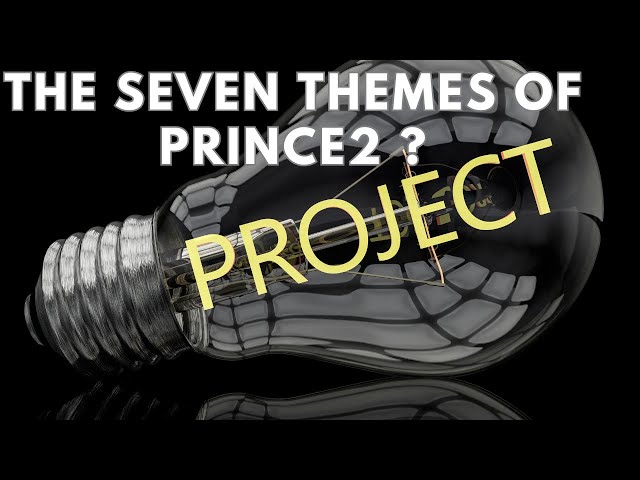 The Seven Themes Of PRINCE2 ?