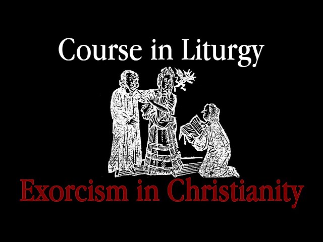 Course in Liturgy - Exorcism in Christianity