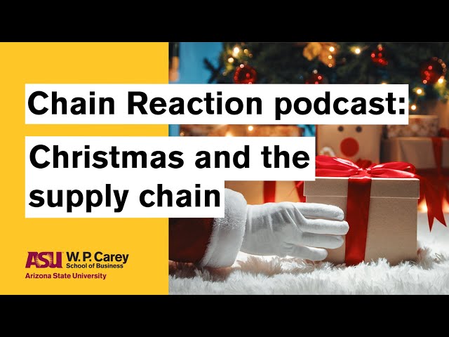 Christmas and the Supply Chain | ASU Chain Reaction podcast