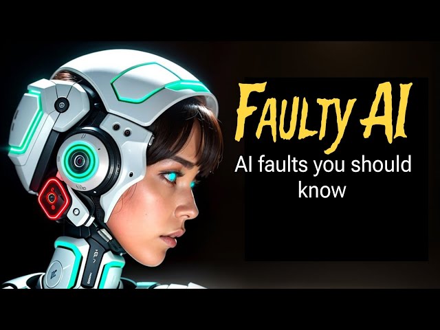 AI Faults You Must Know | Faulty AI