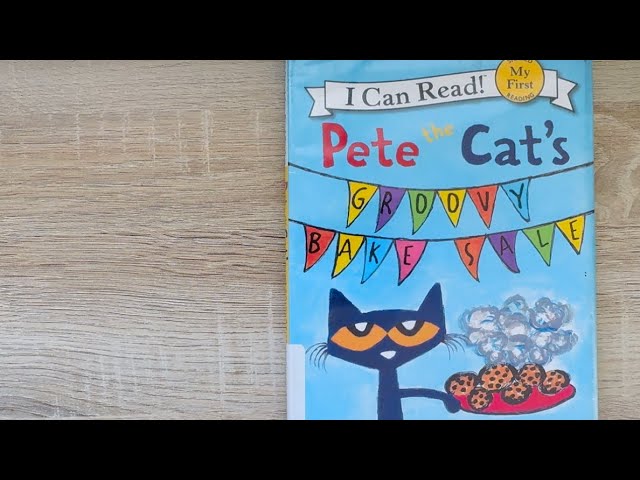 Pete the Cat’s Groovy Bake Sale - Read Aloud