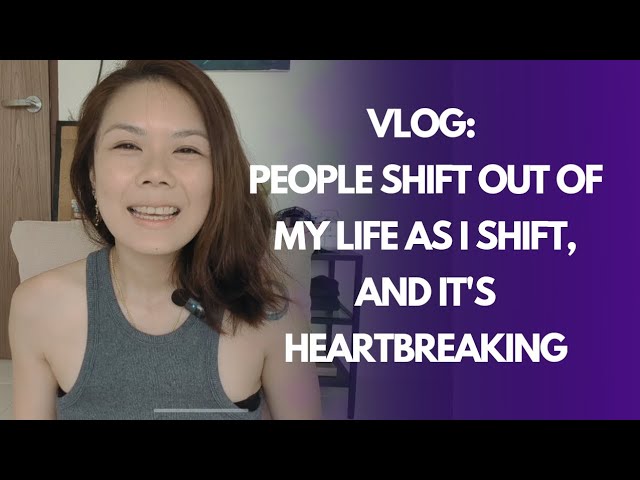 Vlog: People shift out of my life as I shift, and it's heartbreaking